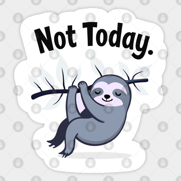 Sloth Life: Not Today! Sticker by DrollDrifter